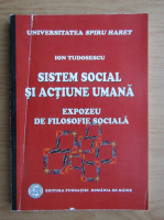 Anticariat: Ion Tudosescu - Sistem social si actiune umana. Expozeu de filosofie sociala