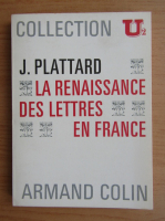 Jean Plattard - La renaissance des lettres en France