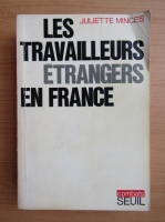 Juliette Minces - Les traveilleurs etrangers en France