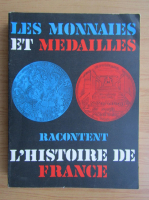 Les monnaies et medailles. Racontent. L'histoire de France
