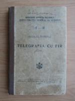 Manual de transmisiuni. Telegrafia cu fir (1936)