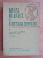 Mihai Viteazul in constiinta europeana (volumul 2)
