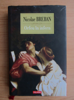 Nicolae Breban - Orfeu in infern