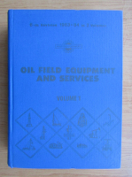 Oil field equipment and services (volumul 1)