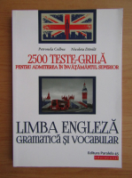 Petronela Colbea - Limba engleza. Gramatica si vocabular, 2500 teste grila pentru admiterea in invatamantul superior