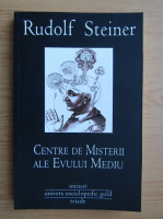 Rudolf Steiner - Centre de misterii ale Evului Mediu