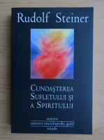 Rudolf Steiner - Cunoasterea sufletului si a spiritului