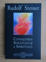 Rudolf Steiner - Cunoasterea sufletului si a spirutului