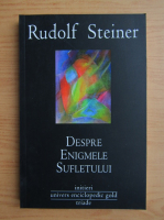 Rudolf Steiner - Despre enigmele sufletului