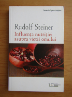 Rudolf Steiner - Influenta nutritiei asupra vietii omului