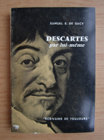 Samuel S. de Sacy - Descartes par-lui meme