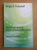 Sergej O. Prokofieff - Semnificatia esoterica a muncii spiritual-stiintifice comune