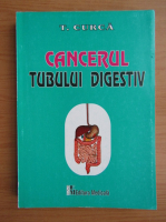 Traian Curca - Cancerul tubului digestiv