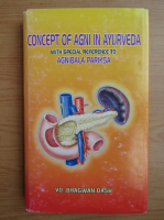 Vaidya Bhagwan Dash - Concept of agni in ayurveda with special reference to agnibala pariksa