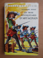 Alexandre Dumas - Les trois mousquetaires. D'Artagnan