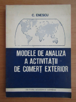 Constantin Enescu - Modele de analiza a activitatii de comert exterior