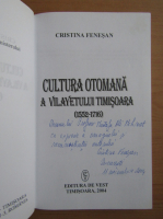 Cristina Fenesan - Cultura otomana a vilayetului Timisoara (cu autograful autoarei)
