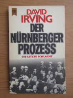 David Irving - Der Nurnberger Prozess. Die Letzte Schlacht