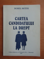 Dorel Motiu - Cartea candidatului la drept