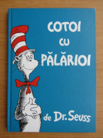 Dr. Seuss - Cotoi cu palarioi