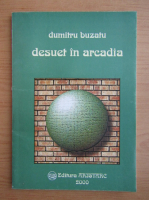 Dumitru Buzatu - Desuet in Arcadia