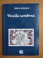 Emilia Danescu - Vocile umbrei