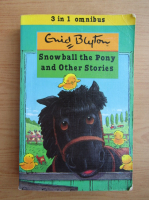 Enid Blyton - Snowball the pony and other stories