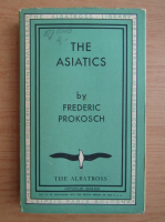 Frederic Prokosch - The asiatics