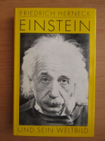 Friedrich Herneck - Einstein und sein Weltbild