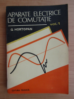 G. Hortopan - Aparate electrice de comutatie (volumul 1)