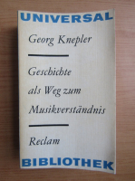 Georg Knepler - Geschichte als Weg zum Musikverstandnis