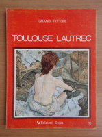 Anticariat: Grandi Pittori. Toulouse-Lautrec