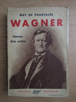 Guy de Pourtales - Wagner, histoire d'un artiste (1932)