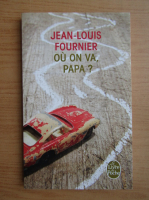 Jean Louis Fournier - Ou on va papa?