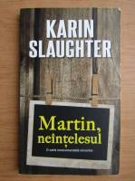 Karin Slaughter - Martin, neintelesul