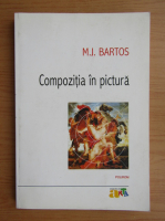 Anticariat: M. J. Bartos - Compozitia in pictura