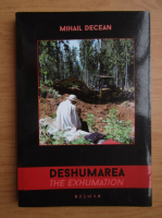 Mihail Decean - Deshumarea (editie bilingva)