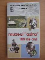 Muzeul Astra. 100 ani