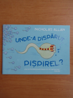 Anticariat: Nicholas Allan - Unde-a disparut Pispirel?