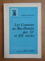 Petre Diaconu - Les coumans au Bas-Danube aux XIe et XIIe siecles