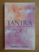 Radha C. Luglio - Tantra. A way of living and loving