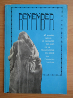 Remember. 40 annees depuis le massacre des juifs de la Transylvanie du Nord sous l'occupation horthyste