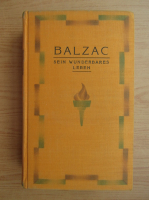 Rene Benjamin - Balzac. Sein wunderbares leben (1927)