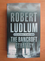 Anticariat: Robert Ludlum - The Bancroft strategy