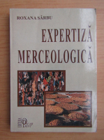 Roxana Sarbu - Expertiza merceologica