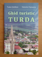 Tudor Stefanie - Ghid turistic Turda