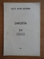 Acta Musei Devensis. Sargetia (extras volumul 15)