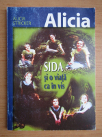 Alicia Stricker - Sida si o viata ca in vis