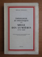 Bernard Plongeron - Theologie et politique au siecle des lumieres, 1770-1820