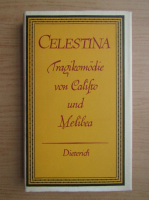 Celestina. Tragikomodie von Caliso und Melibea